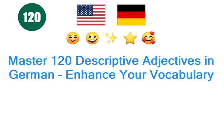 Master 120 Descriptive Adjectives in German – Enhance Your Vocabulary